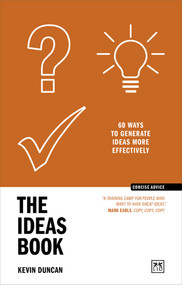 The Ideas Book (60 ways to generate ideas more effectively) by Kevin Duncan, 9781911687535