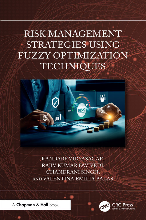 Risk Management Strategies Using Fuzzy Optimization Techniques by Kandarp Vidyasagar, Rajiv Kumar Dwivedi, Chandrani Singh, Valentina Emilia Balas, 9781041109723
