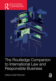 The Routledge Companion to International Law and Responsible Business by Bart Wernaart, 9781032968698