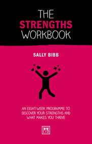 The Strengths Workbook (An eight-week programme to discover your strengths and what makes you thrive) by Sally Bibb, 9781912555383