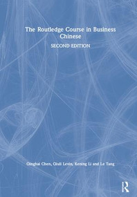 The Routledge Course in Business Chinese by Qinghai Chen, Qiuli Levin, Kening Li, Le Tang, 9781138479258