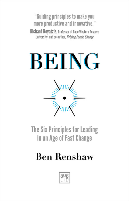 Being (The Six Principles for Leading in an Age of Fast Change) by Ben Renshaw, 9781912555420