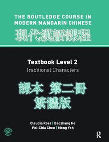 Routledge Course in Modern Mandarin Chinese Level 2 Traditional by Claudia Ross, Baozhang He, Pei-chia Chen, Meng Yeh, 9781138405721