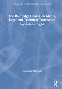 The Routledge Course on Media, Legal and Technical Translation (English-Arabic-English) by Mahmoud Altarabin, 9780367511326