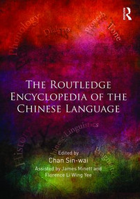 The Routledge Encyclopedia of the Chinese Language by Chan Sin-Wai, 9780415539708