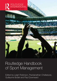 Routledge Handbook of Sport Management by Leigh Robinson, Packianathan Chelladurai, Guillaume Bodet, Paul Downward, 9780415587884
