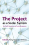 The Project as a Social System (Asia-Pacific Perspectives on Project Management) by Henry Linger, Jill Owen, 9781921867040