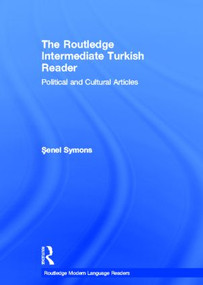 The Routledge Intermediate Turkish Reader (Political and Cultural Articles) by Senel Symons, 9780415568166