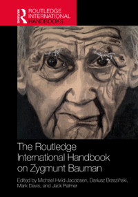 The Routledge International Handbook on Zygmunt Bauman by Michael Hviid Jacobsen, Dariusz Brzeziński, Mark Davis, Jack Palmer, 9781041172482