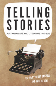 Telling Stories (Australian Life and Literature 1935-2012) by Tanya Dalziell, Paul Genoni, 9781921867460