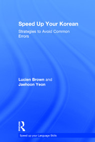 Speed up your Korean (Strategies to Avoid Common Errors) by Lucien Brown, Jaehoon Yeon, 9780415645034