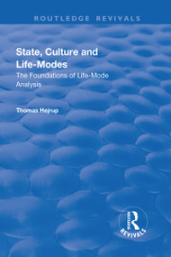 State, Culture and Life-Modes (The Foundations of Life-Mode Analysis) by Thomas Højrup, 9781138718517