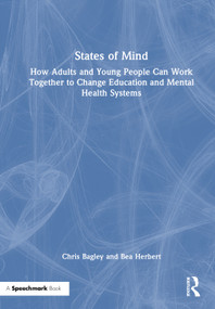 States of Mind (How Adults and Young People Can Work Together to Change Education and Mental Health Systems) by Chris Bagley, Bea Herbert, 9781041083733