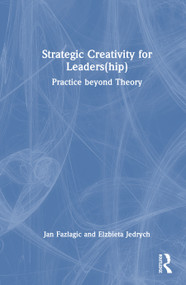 Strategic Creativity for Leaders(hip) (Practice Beyond Theory) by Jan Fazlagić, Elżbieta Jędrych, 9781041329954