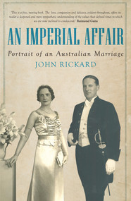 An Imperial Affair (Portrait of an Australian Marriage) by John Rickard, 9781922235275