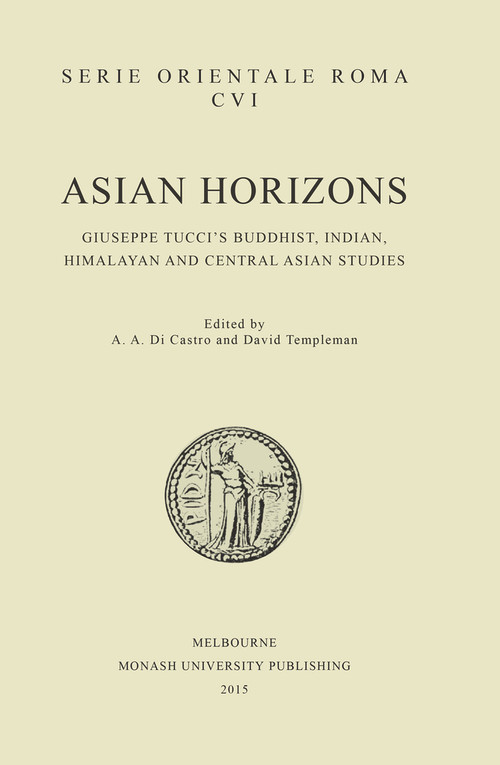 Asian Horizons (Giuseppe Tucci's Buddhist, Indian, Himalayan and Central Asian Studies) by Angelo Andrea Castro, David Templeman, 9781922235336