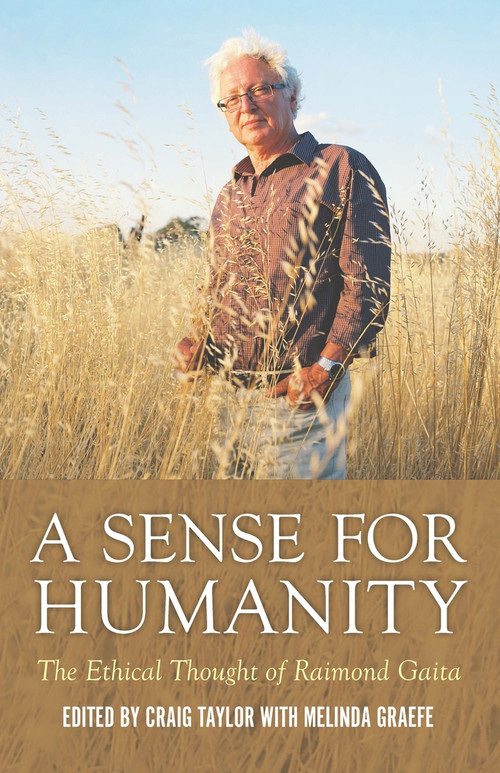 A Sense for Humanity (The Ethical Thought of Raimond Gaita) by Melinda Graefe, Craig Taylor, 9781922235459