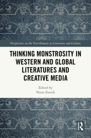 Thinking Monstrosity in Western and Global Literatures and Creative Media by Nizar Zouidi, 9781041285540