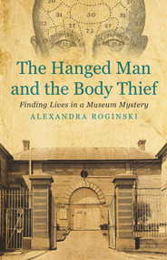 The Hanged Man and the Body Thief (Finding Lives in a Museum Mystery) by Alexandra Roginski, 9781922235664