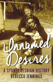 Unnamed Desires (A Sydney Lesbian History) by Rebecca Jennings, 9781922235701