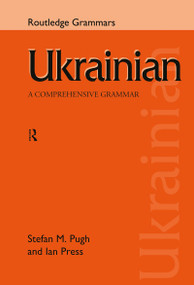 Ukrainian: A Comprehensive Grammar by Ian Press, Stefan Pugh, 9780415150293