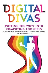 Digital Divas (Putting the Wow into Computing for Girls) by Annemieke Craig, Julie Fisher, Helen Forgasz, Catherine Lang, Amber McLeod, 9781922235862