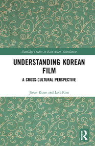 Understanding Korean Film (A Cross-Cultural Perspective) by Jieun Kiaer, Loli Kim, 9780367546205