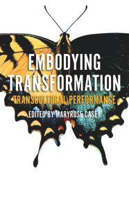 Embodying Transformation (Transcultural Performance) by Maryrose Casey, 9781922235886
