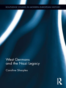West Germans and the Nazi Legacy by Caroline Sharples, 9780415892407