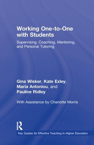 Working One-to-One with Students (Supervising, Coaching, Mentoring, and Personal Tutoring) by Gina Wisker, Kate Exley, Maria Antoniou, Pauline Ridley, 9780415365307