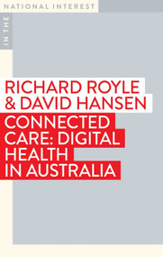 Connected Care (Digital Health in Australia) by Richard Royle, David Hansen, 9781922979964
