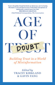 Age of Doubt (Building Trust in a World of Misinformation) by Tracey Kirkland, Gavin Fang, 9781923192133