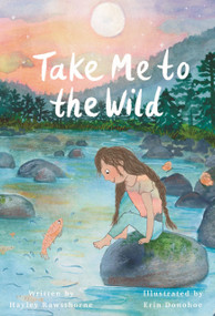 Take Me to the Wild by Hayley Rawsthorne, 9781923286269
