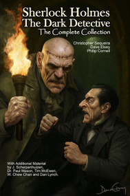 Sherlock Holmes Dark Detective: The Complete Collection by Christopher Sequiera, Tim McKewen, Dan Lynch, Stephen Kok, Philip Cornell, Dave Elsey, J. Scherpenhuizen, W. Chew ‘Chewie' Chan, Paul Mason, 9781923382459