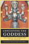 Conceiving the Goddess (Transformation and Appropriation in Indic Religions) by Jayant Bhalcandra Bapa?, Ian Mabbett, 9781925377309