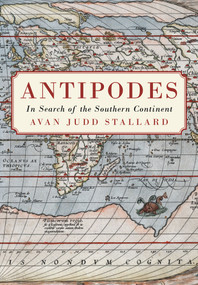 Antipodes (In Search of the Southern Continent) by Avan Judd Stallard, 9781925377323