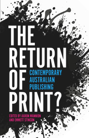 The Return of Print? (Contemporary Australian Publishing) by Aaron Mannion, Emmett Stinson, 9781925495294