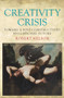 Creativity Crisis (Toward a Post-Constructivist Educational Future) by Robert Nelson, 9781925523270