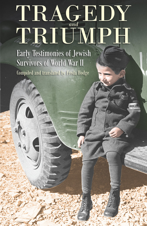 Tragedy and Triumph (Early Testimonies of Jewish Survivors of World War II) by Freda Hodge, 9781925523676