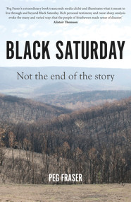 Black Saturday (Not the End of the Story) by Peg Fraser, 9781925523683