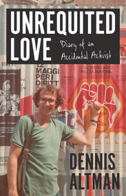 Unrequited Love (Diary of an Accidental Activist) by Dennis Altman, 9781925835120
