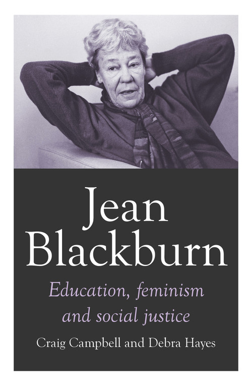 Jean Blackburn (Education, Feminism and Social Justice) by Craig Campbell, Debra Hayes, 9781925835274