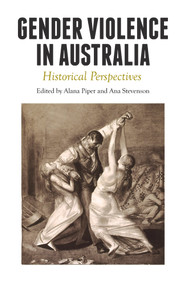 Gender Violence in Australia (Historical Perspectives) by Alana Piper, Ana Stevenson, 9781925835304