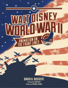 Walt Disney World War II (Animation On The Front Lines) by David A. Bossert, 9798992564532
