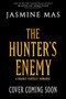 The Hunter's Enemy (Deluxe Limited Edition) (A Novel) by Jasmine Mas, 9780778332114