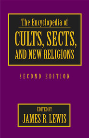 Encyclopedia of Cults, Sects, and New Religions by James R. Lewis, 9781573928885