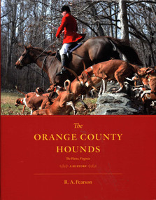 The Orange County Hounds, The Plains, Virginia (A History) by R. A. Pearson, 9781586671655