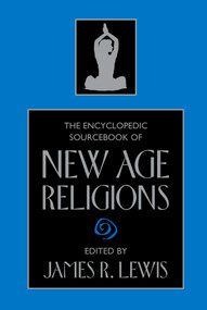 Encyclopedic Sourcebook of New Age Religions by James R. Lewis, 9781591020400