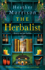 The Herbalist (A tender and beautiful page-turner with a touch of magic) by Heather Morrison, 9781837007370