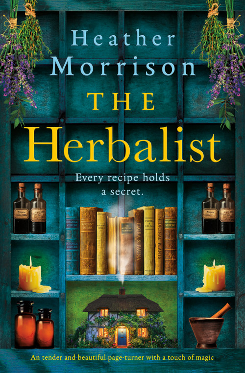 The Herbalist (A tender and beautiful page-turner with a touch of magic) by Heather Morrison, 9781837007370